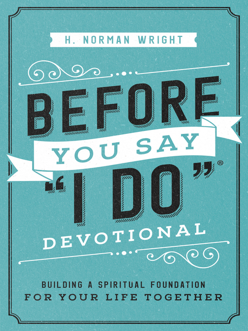 Title details for Before You Say "I Do" Devotional by H. Norman Wright - Available